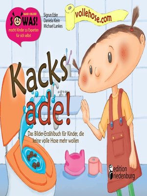 cover image of Kacks ade! Das Bilder-Erzählbuch für Kinder, die keine volle Hose mehr wollen